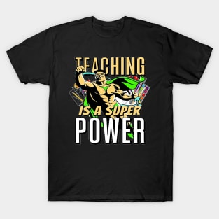 Teaching Is A Super Power, Back to School, Teacher, Teacher Appreciation, Teach,Teacher Gift, Back To School Gift T-Shirt